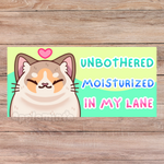 UNBOTHERED BUMPER STICKER